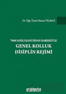 7068 Sayılı Kanundan Hareketle Genel Kolluk Disiplin Rejimi (Ciltli)