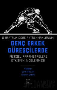 8 Haftalık Core Antrenmanlarının Genç Erkek Güreşçilerde Fiziksel Parametrelere Etkisinin İncelenmesi