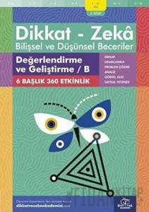 9-10 Yaş Dikkat - Zeka Bilişsel ve Düşünsel Beceriler 2. Kitap - Değerlendirme ve Geliştirme / B