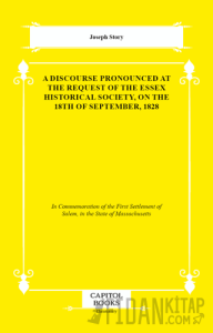 A Discourse Pronounced at the Request of the Essex Historical Society, on the 18th of September, 1828