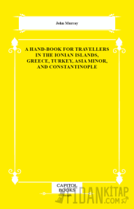 A Hand-Book for Travellers in the Ionian Islands, Greece, Turkey, Asia Minor, and Constantinople