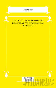 A Manual of Experiments Illustrative of Chemical Science