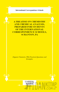 A Treatise on Chemistry and Chemical Analysis, Prepared for Students of the International Correspondence Schools, Scranton, Pa