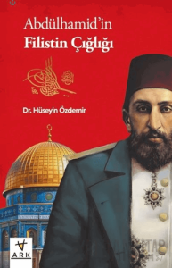 Abdülhamid’in Filistin Çığlığı