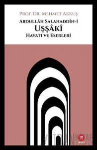 Abdullah Salahaddin-i Uşşaki Hayatı ve Eserleri