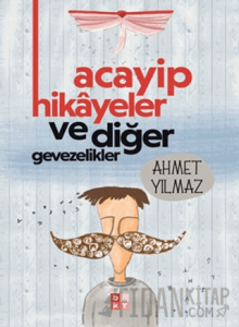 Acayip Hikayeler ve Diğer Gevezelikler