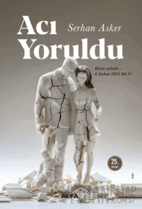 Acı Yoruldu
