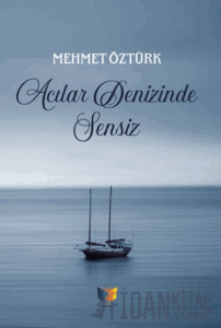 Acılar Denizinde Sensiz