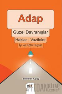 Adap, Güzel Davranışlar, Haklar - Vazifeler, İyi ve Kötü Huylar