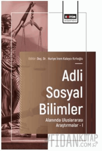 Adli Sosyal Bilimler Alanında Uluslararası Araştırmalar - I
