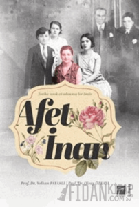 Afet İnan - Tarihe Tanık ve Adanmış Bir Ömür