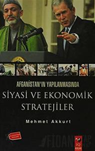 Afganistan'ın Yapılanmasında Siyasi ve Ekonomik Stratejiler