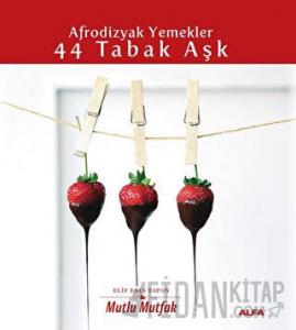 Afrodizyak Yemekler - 44 Tabak Aşk (Ciltli)