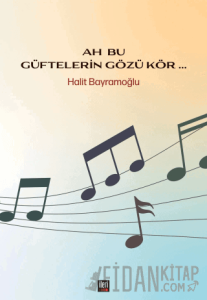 Ah Bu Güftelerin Gözü Kör...