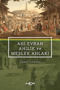 Ahi Evran Ahilik ve Meslek Ahlakı
