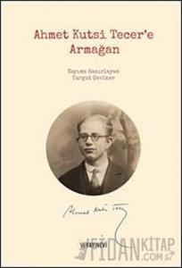Ahmet Kutsi Tecer’e Armağan