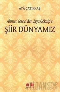 Ahmet Yesevi'den Ziya Gökalp'e Şiir Dünyamız