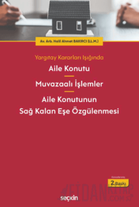 Aile Konutu – Muvazaalı İşlemler – Aile Konutunun Sağ Kalan Eşe Özgülenmesi