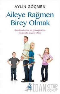 Aileye Rağmen Birey Olmak