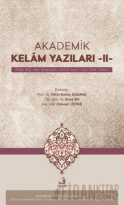 Akademik Kelâm Yazıları -II- (Ahlak, Bilgi, İman, Nedensellik, Kötülük, İnsan Fiilleri, Meâd, Yöntem)