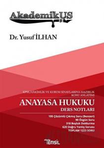 Akademikus Anayasa Hukuku Ders Notları - KPPS, Hakimlik ve Kurum Sınavlarına Hazırlık Konu Anlatımı