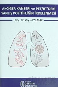 Akciğer Kanseri ve PET/BT'deki Yanlış Pozitifliğin İrdelenmesi