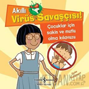 Akıllı Virüs Savaşçısı ! - Çocuklar İçin Sakin ve Mutlu Olma Kılavuzu