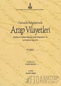 Al-Bilad al-Arabiyya fi al-wathaiq al-Uthmaniyya - Osmanlı Belgelerinde Arap Vilayetleri (Cilt 5)
