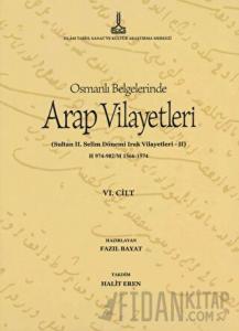 Al-Bilad al-Arabiyya fi al-wathaiq al-Uthmaniyya - Osmanlı Belgelerinde Arap Vilayetleri (Cilt 6)