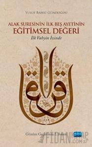 Alak Suresinin İlk Beş Ayetinin Eğitimsel Değeri: İlk Vahyin İzinde