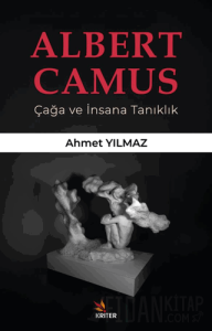 Albert Camus/ Çağa ve İnsana Tanıklık