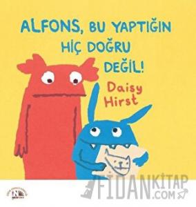 Alfons, Bu Yaptığın Hiç Doğru Değil!