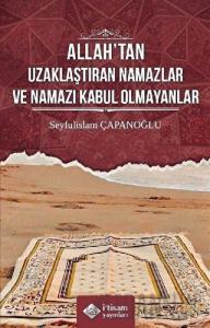 Allah’tan Uzaklaştıran Namazlar ve Namazı Kabul Olmayanlar