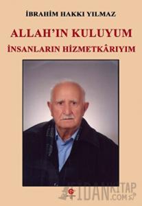 Allah'ın Kuluyum İnsanların Hizmetkarıyım