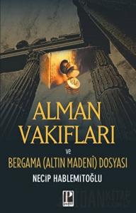 Alman Vakıfları ve Bergama (Altın Madeni) Dosyası