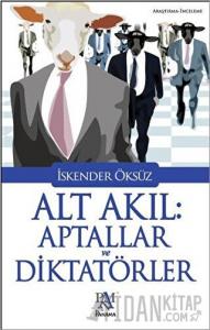 Alt Akıl: Aptallar ve Diktatörler