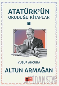 Altun Armağan - Atatürk'ün Okuduğu Kitaplar 2