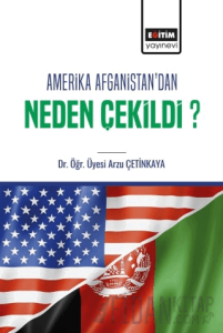 Amerika Afganistan'dan Neden Çekildi?