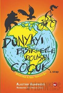 Dünyayı Bisikletle Dolaşan Çocuk 2. Kitap -Amerika Kıtası Yolculuğu