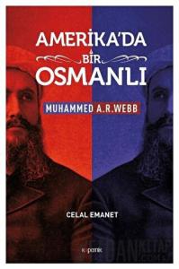 Amerika'da Bir Osmanlı - Muhammed A. R. Webb