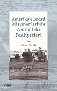 Amerikan Board Misyonerlerinin Antep'teki Faaliyetleri