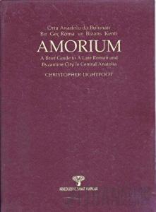 Amorium Orta Anadolu'da Bulunan Bir Geç Roma ve Bizans Kenti (Ciltli)