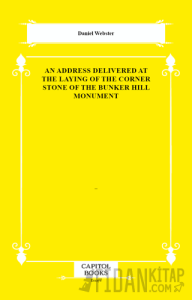 An Address Delivered at the Laying of the Corner Stone of the Bunker Hill Monument