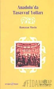 Anadolu’da Tasavvuf Yolları
