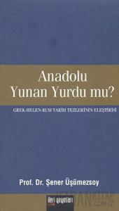 Anadolu Yunan Yurdu mu?
