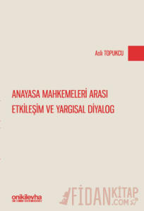 Anayasa Mahkemeleri Arası Etkileşim ve Yargısal Diyalog
