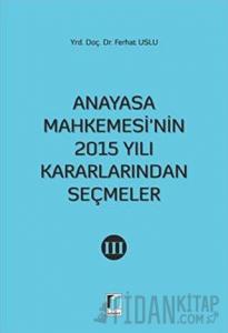 Anayasa Mahkemesi'nin 2015 Yılı Kararlarından Seçmeler 3