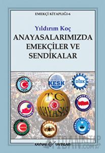 Anayasalarımızda Emekçiler ve Sendikalar