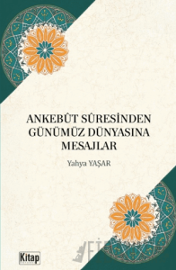 Ankebüt Suresinden Günümüz Dünyasına Mesajlar