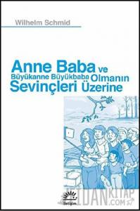 Anne Baba ve Büyükanne Büyükbaba Olmanın Sevinçleri Üzerine